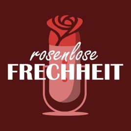 Rosenlose Frechheit - Ein Bachelor-Podcast