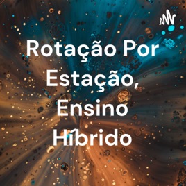 Rotação Por Estação, Ensino HÃbrido