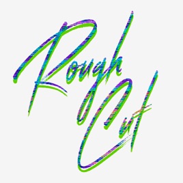 Rough Cut