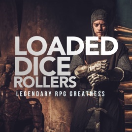 LOADED DICE ROLLERS PODCAST (Dungeons and Dragons, Pathfinder 2e)