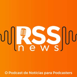 RSS News I O Podcast de Notícias para Podcasters