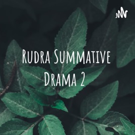 Rudra Summative Drama 2