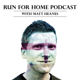 Run For Home Podcast with Matt Heanes.