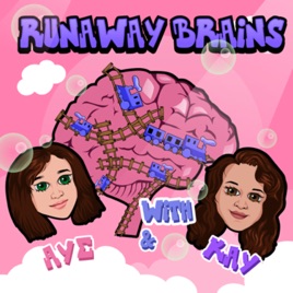 Runaway Brains with Aye & Kay