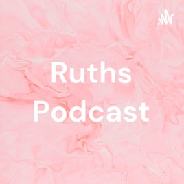 Ruths Podcast