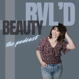 Rvl'd Beauty: The Podcast