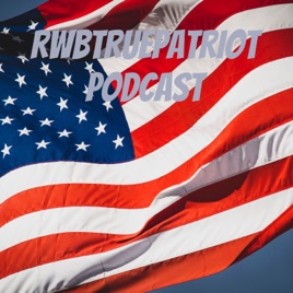 RWBTRUEPATRIOT Podcast