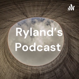 Ryland's Podcast