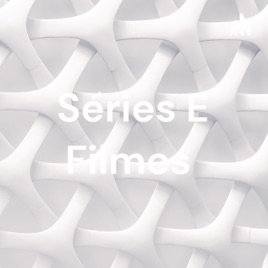 Séries E Filmes