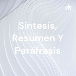 Síntesis, Resumen Y Paráfrasis