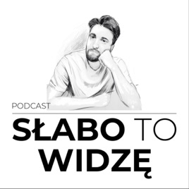 SŁABO to WIDZĘ