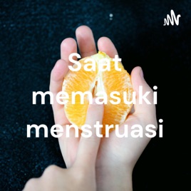 Saat memasuki menstruasi