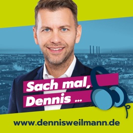 Sach mal, Dennis...