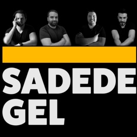 ''Sadede Gel''