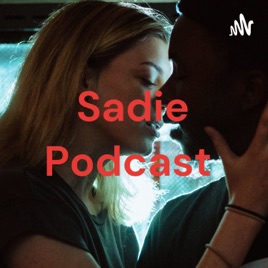 Sadie Podcast