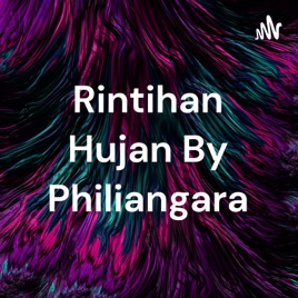 Rintihan Hujan By Philiangara