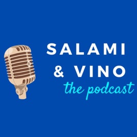 Salami & Vino: The Podcast