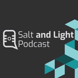 Salt and Light Podcast