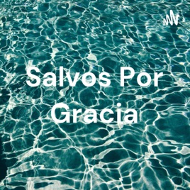 Salvos Por Gracia