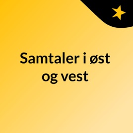 Samtaler i øst og vest