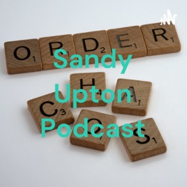 Sandy Upton Podcast