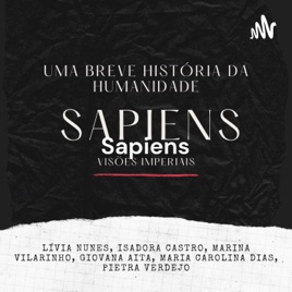 Sapiens: Uma Breve História da Humanidade; Parte 3, Capítulo 11: Visões Imperais.