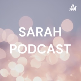 SARAH PODCAST