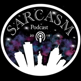 Sarcasm Podcast