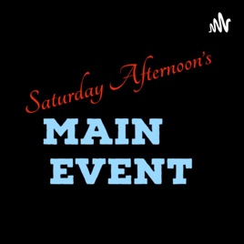 Saturday Afternoon's Main Event