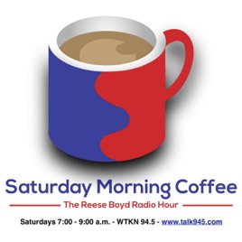 Saturday Morning Coffee - the Reese Boyd Radio Hour