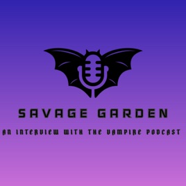 Savage Garden: An Interview with the Vampire Podcast