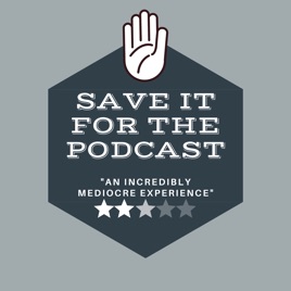Save It For The Podcast!