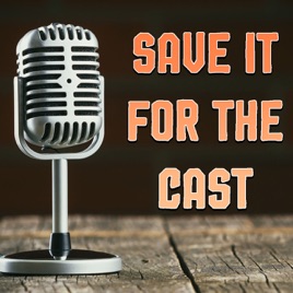 Save It For The Cast