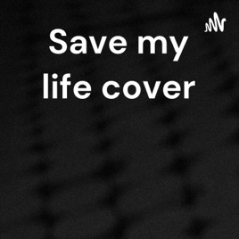 Save my life cover