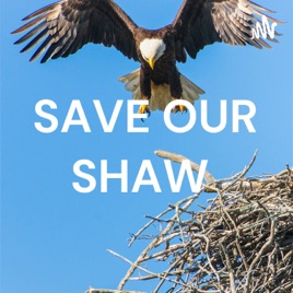 SAVE OUR SHAW