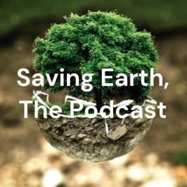 Saving Earth, The Podcast
