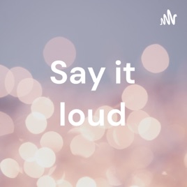 Say it loud