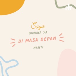 Saya gimana ya di masa depan