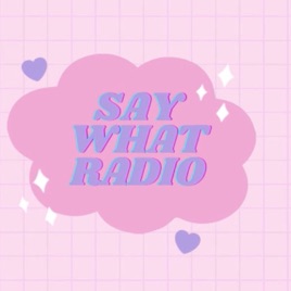 SAYWHATRADIO