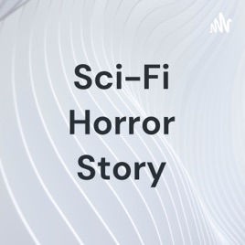 Sci-Fi Horror Story