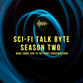 Sci-Fi Talk Byte Season Two