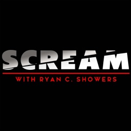 SCREAM with Ryan C. Showers