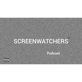 ScreenWatchers Podcast
