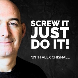 Screw It Just DO It with Alex Chisnall