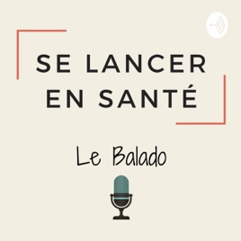 Se lancer en santé - Le Balado