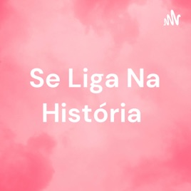 Se Liga Na História