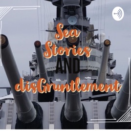 Sea Stories and DisGruntlement