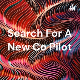 Search For A New Co Pilot