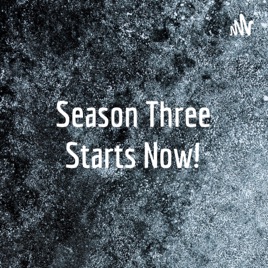 Season Three Starts Now!