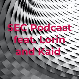 SEC Podcast feat. Lorin and Kaid